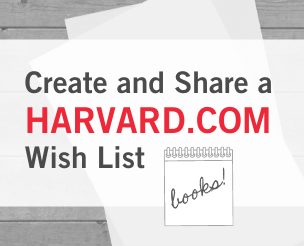 Create & Share a HARVARD.COM Wish List